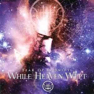 While Heaven Wept - Fear Of Infinit