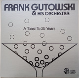 FRANK GUTOWSKI AND HIS ORCHESTRA A Toast To 25 Years LP VG+/EX