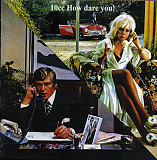 10CC CD «How Dare You!» ℗1976