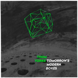 Thom Yorke -Tomorrow's Modern Boxes.