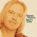 Shawn Mullins – Soul's Core ( USA )