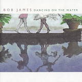 Bob James – Dancing On The Water