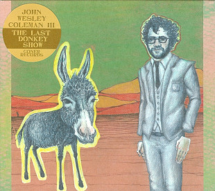 John Wesley Coleman III – The Last Donkey Show ( USA ) Digipak