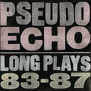 Pseudo Echo – Long Plays 83-87 ( USA )