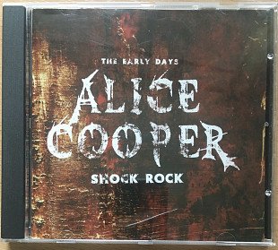 Alice Cooper - The Early Days. Shock Rock
