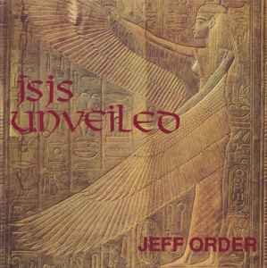Jeff Order ‎– Isis Unveiled ( USA )