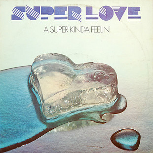 Super Love – A Super Kinda Feelin'