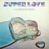 Super Love – A Super Kinda Feelin'