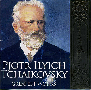 Forever Classic - Pjotr Ilyich Tchaikovsky - GREATEST WORKS Одиссей UA