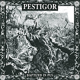 Pestigor - Baptized In Pus (12", 2023)