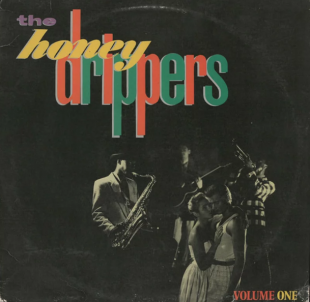 HONEYDRIPPERS, THE «Volume One» ℗1984