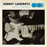 SONNY LANDRETH – Bound By The Blues '2015 Provogue EU - with OIS - NEW