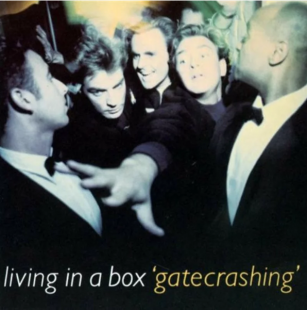 LIVING IN A BOX «Gatecrashing» PROMO ℗1989
