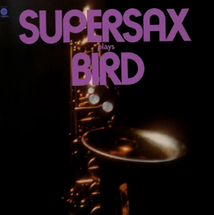 SUPERSAX «Supersax Plays Bird» ℗1973