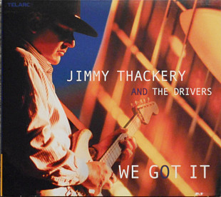 Jimmy Thackery & The Drivers – We Got It