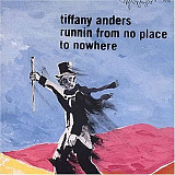Tiffany Anders – Runnin From No Place To Nowhere ( USA )