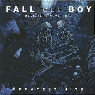 Вінілова платівка Fall Out Boy – Believers Never Die - Greatest Hits 2LP