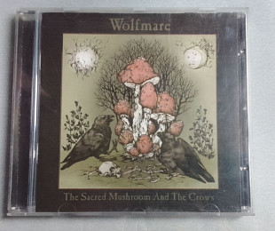Wolfmare - The Sacred Mashrum And The Crows