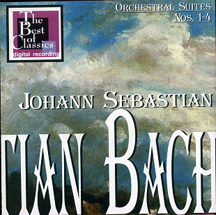 Johann Sebastian Bach - Orchestral Suites Nos. 1 - 4 ( The Best Of Classics - Digital Recording ‎ )
