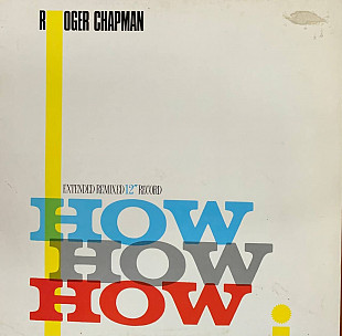 Roger Chapman – ‘How How How» 12", 45 RPM