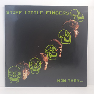 Stiff Little Fingers – Now Then... LP 12" (Прайс 48428)