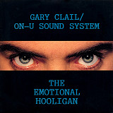 Gary Clail / On-U Sound System* – The Emotional Hooligan