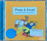 Phats & Small – «Now Phats What I Small Music»