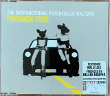 The Dysfunctional Psychedelic Waltons – «Payback Time» Single