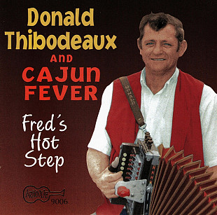 Donald Thibodeaux And Cajun Fever ‎– Fred's Hot Step ( USA )