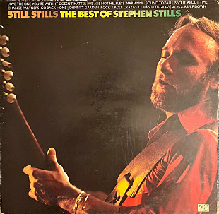 Stephen Stills – Still Stills (The Best Of Stephen Stills)