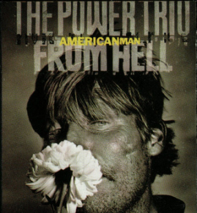 The Power Trio From Hell – American Man ( USA )