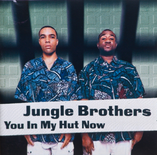 Jungle Brothers – You In My Hut Now