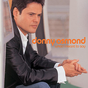 Donny Osmond – What I Meant To Say ( UK )