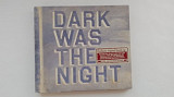 Dark Was The Night 2cd