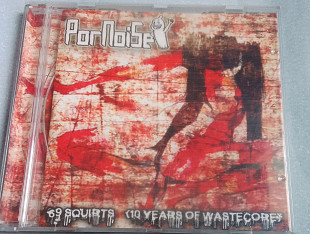 Pornoise - 69 Squirts (10 years of Wastecore)