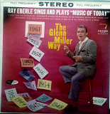 Ray Eberle -Ray Eberle Sings And Plays "Music Of Today" The Glenn Miller Way Desigh DCF 1004 US ex