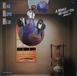BAD BOYS BLUE 12''«A World Without You(Michelle) Dance Mix/Radio Edit» ℗1988