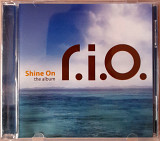 R.I.O. - Shine On. Укрлицензия. 120гр.