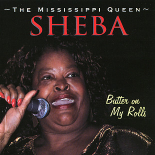 Sheba The Mississippi Queen - Sheba – Butter On My Rolls