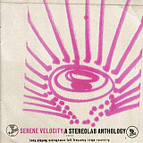 Stereolab – Serene Velocity / A Stereolab Anthology