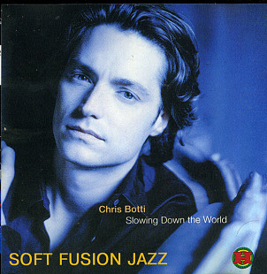 Chris Botti – Slowing Down The World