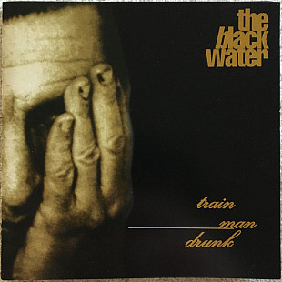 The Black Water – Train, Man, Drunk ( USA )