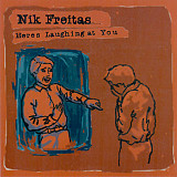 Nik Freitas – Heres Laughing At You ( USA )