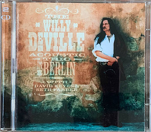 The Willy DeVille Acoustic Trio With David Keyes & Seth Farber – «In Berlin» 2CD