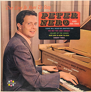 Peter Nero And His Trio Also Featuring The Magic Rhythms Of Mike Di Napoli ‎– Our Love Is Here To St