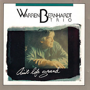 Warren Bernhardt Trio – Ain't Life Grand