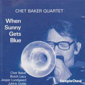 Chet Baker Quartet ‎– When Sunny Gets Blue