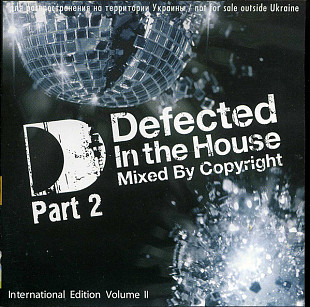 Copyright – Defected In The House - International Edition Volume II Part 2 ( UA )