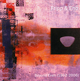 Fripp & Eno – Beyond Even (1992-2006) ( 2 x CD )
