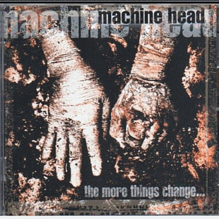 CD Machine Head - The More Things To Change